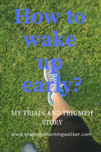 The story of all the methods i tried to wake up early regularly and how i succeeded finally